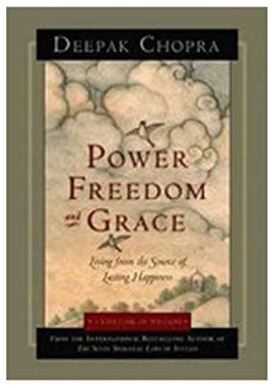 Power Freedom And Grace by Chopra Deepak