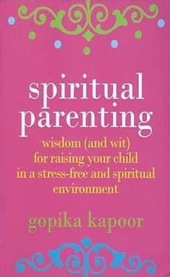 Spiritual Parenting by Gopika Kapoor