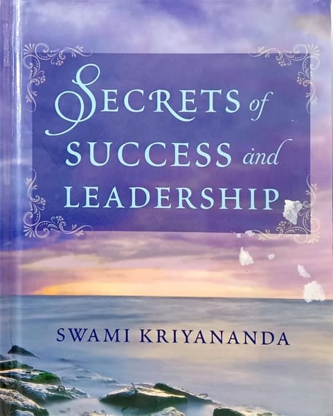 Secrets Of Success and Leadership by Swami Kriyananda