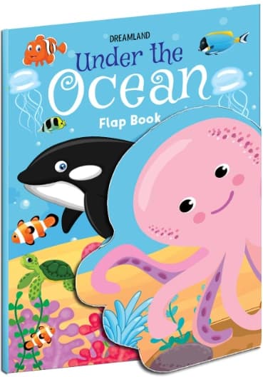 Under the Ocean - Lift The Flap Book for Kids Age 3-6 Years by Dreamland Publications