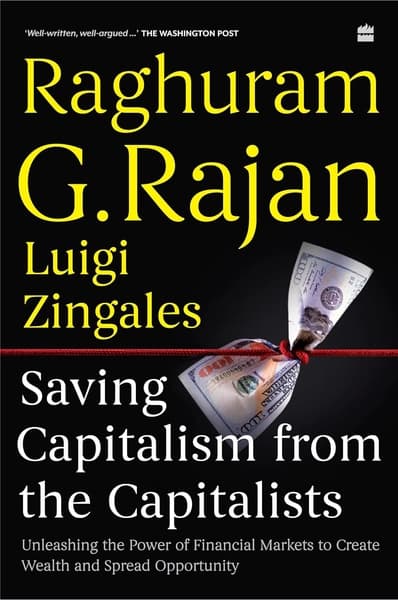 Saving capitalism from the capitalist by Raghuram G.Rajan
