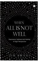 When All Is Not Well by Om Swami