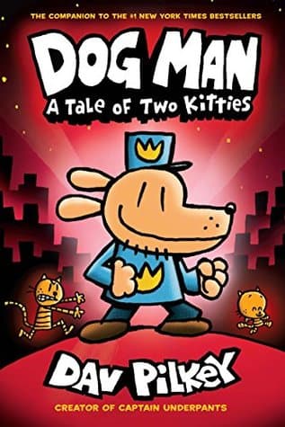 Dog Man 3: A Tale of Two Kitties by Dav Pilkey