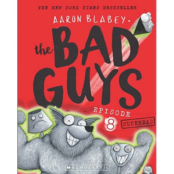 The Bad Guys: Episode 8: Superbad by Aaron Blabey