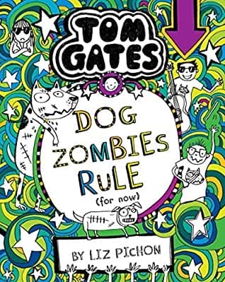 Tom gates: DogZombies Rule (for Now) by Liz Pichon
