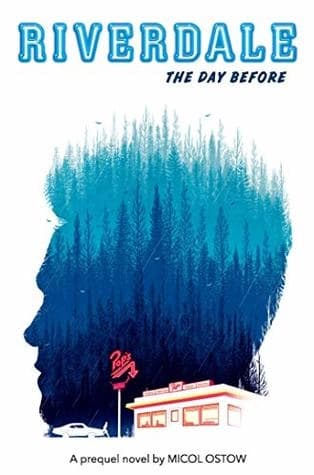 Riverdale Novel #1: The Day Before-a prequel novel by Micol Ostow