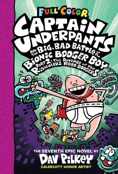 Captain Underpants and the Big, Bad Battle of the Bionic Booger Boy, Part 2 Color edition by Dav Pilkey