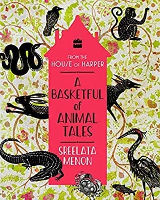 A Basketful of Animal Tales by Sreelata Menon
