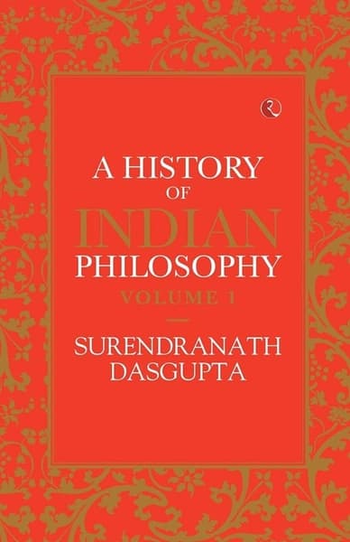 A History of Indian Philosophy by Surendranath Dasgupta
