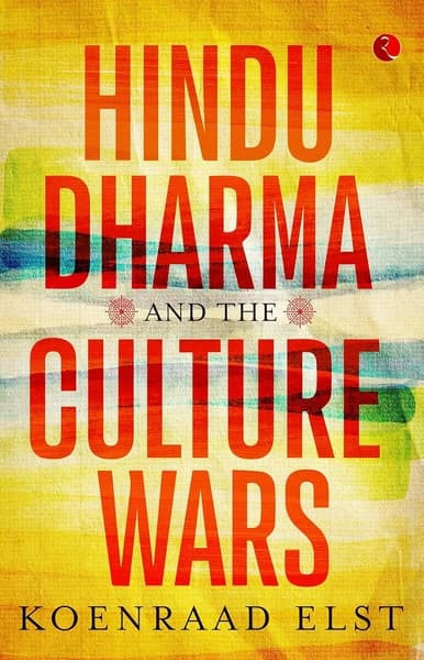Hindu Dharma and the Culture Wars by Dr Koenraad Elst