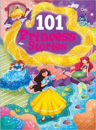 101 Princess Stories: Colourful Illustrated Stories by Om Books Editorial Stories