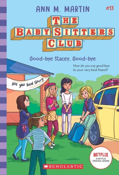 Baby-Sitters Club #13: Good-bye Stacey, Good-bye by Ann M. Martin
