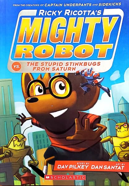 Ricky Ricotta's Mighty Robot Vs. the Stupid Stinkbugs From Saturn by Dav Pilkey