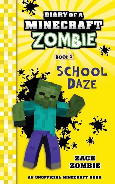 Diary of a Minecraft Zombie #5: School Daze by Zack Zombie