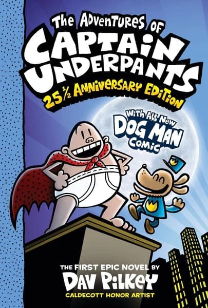 The Adventures of Captain Underpants: 25 ½ Anniversary Edition by Dav Pilkey