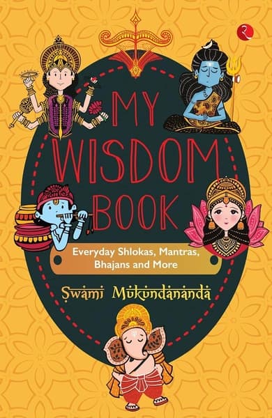 My Wisdom Book Everyday Shlokas, Mantras, Bhajans and More by Swami Mukundananda