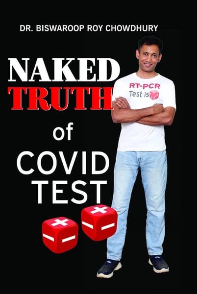 Naked Truth of Covid Test by Dr Biswaroop Roy Chowdhury