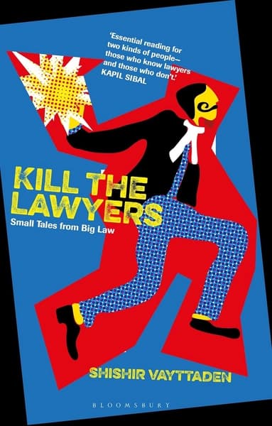 Kill the Lawyers by Shishir Vayttaden