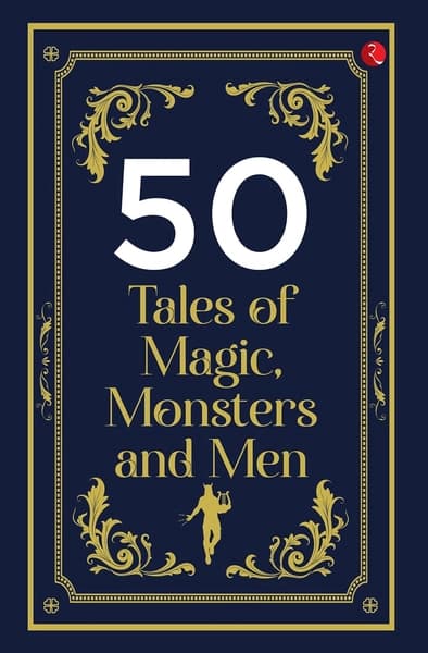 50 Tales of Magic, Monsters and Men by Rupa Publications India