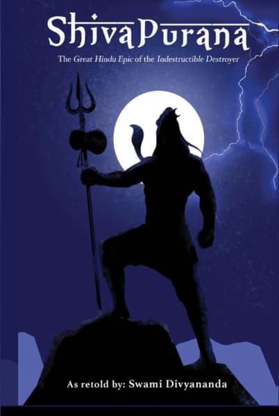 Shiva Purana: The Great Hindu Epic of indestructible Destroyer by Swami Divyananda