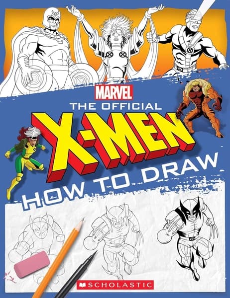 The Official X-Men How To Draw by Scholastic