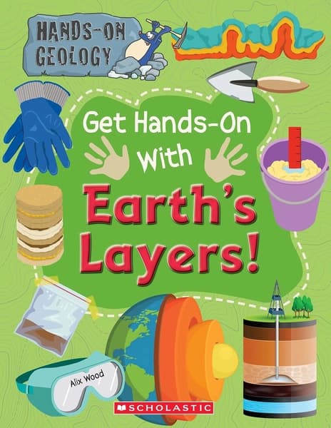 Hand-On Geology Earth Layers And Erosion by Alix Wood