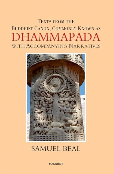 Text from the Buddhist Canon, Commonly Known As Dhammapada by Samuel Beal