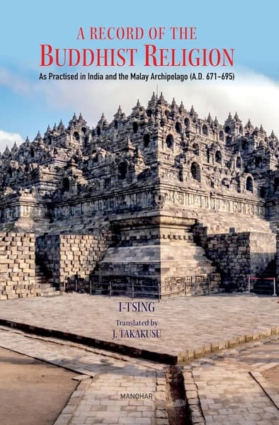 A Record of the Buddhist Religion by I Tsing, J Takakusu