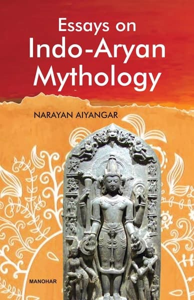 Essays on Indo Aryan Mythology by Narayan Aiyangar