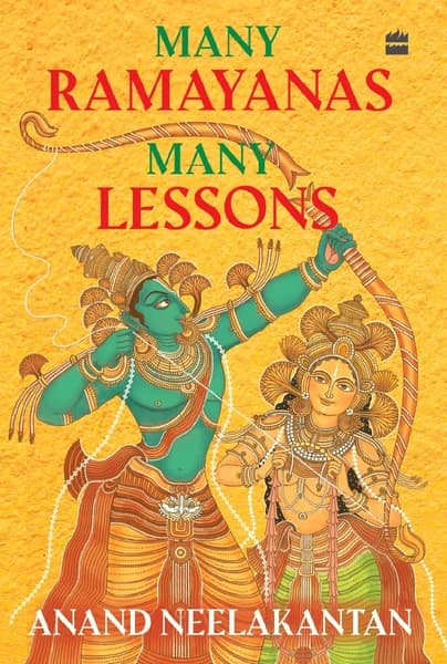 Many Ramayanas, Many Lessons by Anand Neelakantan