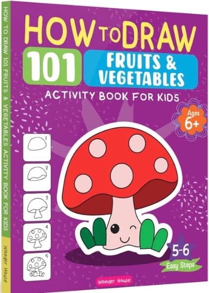 How to Draw: 101 Fruits and Vegetables Activity Book for Kids by Wonder House Books