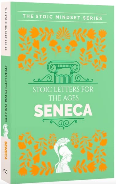 A Handbook of Stoic Letters for Ages by Seneca