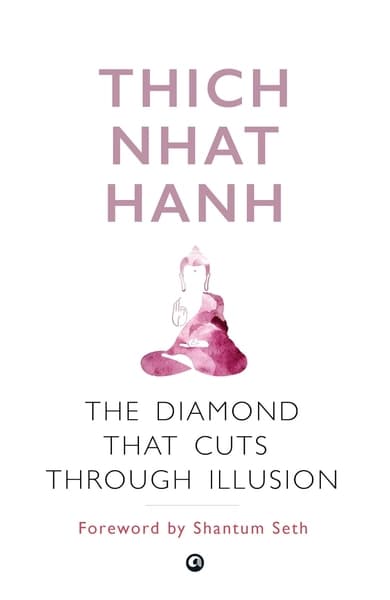 The Diamond That Cuts Through Illusion by Thich Nhat Hanh