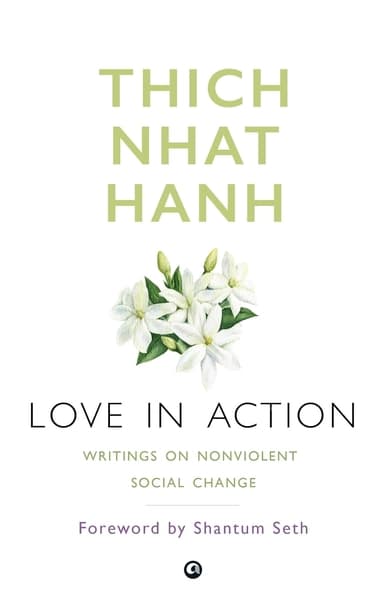 Love in Action: Writings on Nonviolent Social Change by Thich Nhat Hanh