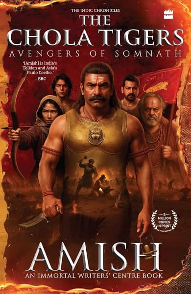 The Chola Tigers: Avengers of Somnath by Amish Tripathi