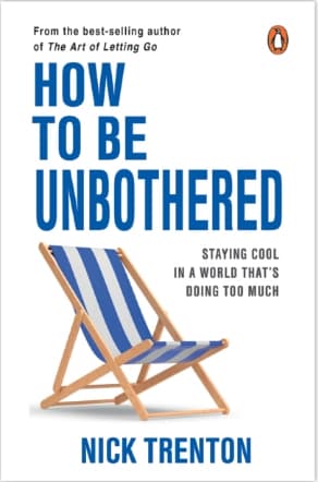 How To Be Unbothered: Staying Cool in a World That's Doing too Much by Nick Trenton