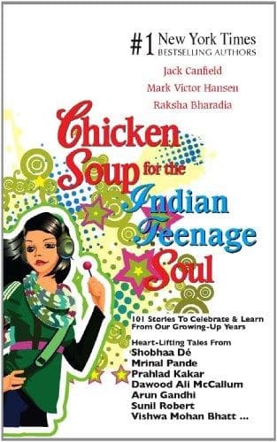 Chicken Soup for the Indian Teenage Soul by Jack Canfield, Mark Victor Hansen, Raksha Bharadia