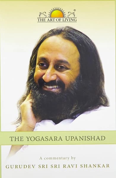 The Yogasara Upanishad by Sri Sri Ravi Shankar