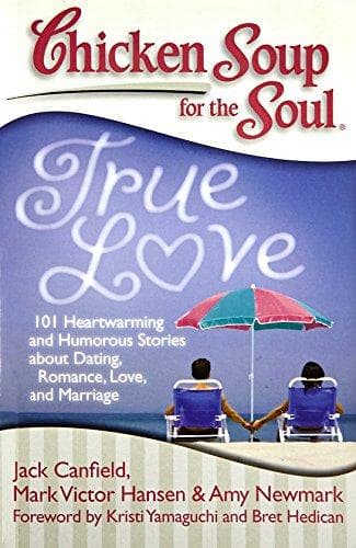 chicken soup for the soul true love by Jack Canfield, Mark Victor Hansen, Arti Jain, Rajat Poudder