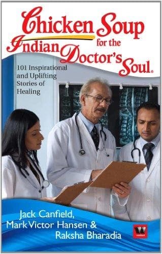 Chicken Soup For The Indian Doctor's Soul by Jack Canfield, Raksha Bharadia, Mark Victor