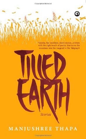 Tilled earth : stories by Manjushree. Thapa