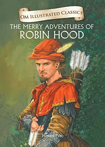 The Merry Adventures of Robin Hood : Illustrated abridged Classics (Om Illustrated Classics) by Howrd Pyle