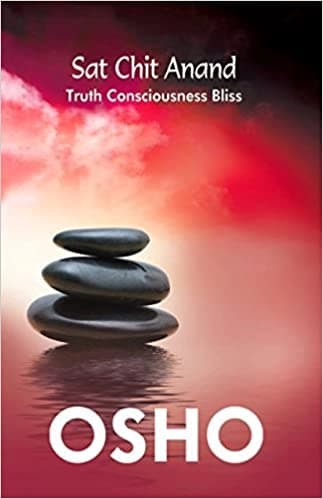 Sat Chit Anand by Osho