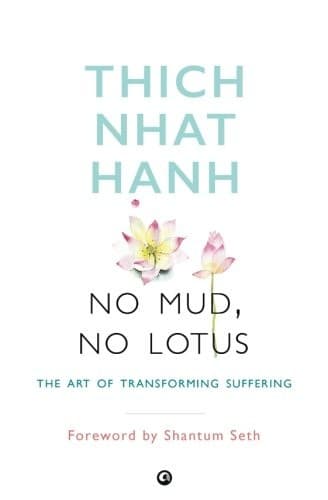 No Mud No Lotus by Thich Nhat Hanh