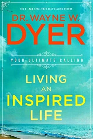 Living an inspired life by Dr Wayne W.Dyer