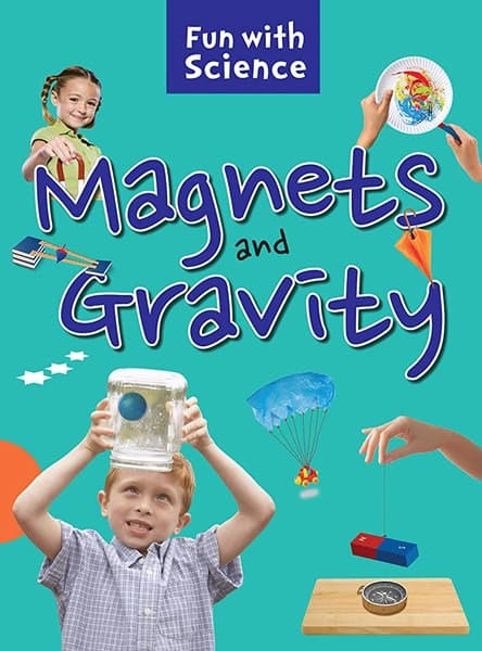 MAGNETS AND GRAVITY  FUN WITH SCIENCE by Unassigned