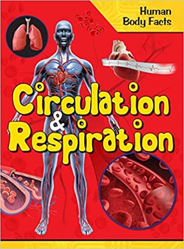 Human Body Facts Circulation & Respiration by Unassigned