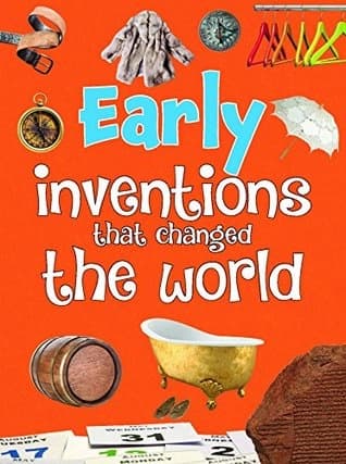 EARLY INVENTIONS THAT CHANGED THE WORLD by Om Books