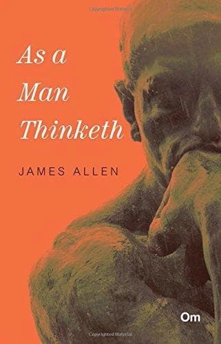 As a Man Thinketh by James Allen