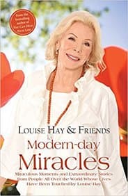 Modern-day Miracles: Miraculous Moments and Extraordinary Stories from People All Over the World Whose Lives Have Been Touched by Louise Hay by Louise L. Hay